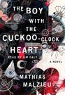 The Boy with the CuckooClock Heart A Novel
