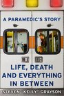 A Paramedic's Story Life Death and Everything in Between
