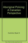 Aboriginal Policing a Canadian Pprespective a Canadian Perspective