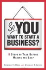 So You Want to Start a Business 8 Steps to Take Before Making the Leap