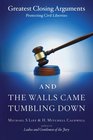 And the Walls Came Tumbling Down Greatest Closing Arguments Protecting Civil Liberties