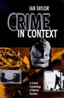 Crime in Context A Critical Criminology of Market Societies