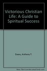 A Guide to Spiritual Success the Victorious Christian Life