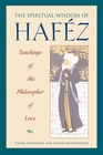 Spiritual Wisdom of Hafz  Teachings of the Philosopher of Love