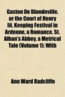 Gaston De Blondeville or the Court of Henry Iii Keeping Festival in Ardenne a Romance St Alban's Abbey a Metrical Tale  With