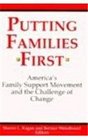 Putting Families First  America's Family Support Movement and the Challenge of Change