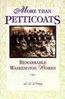 More than Petticoats: Remarkable Washington Women (More than Petticoats Series)