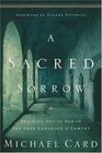 A Sacred Sorrow: Reaching Out to God in The Lost Language of Lament