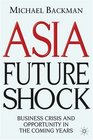 Asia Future Shock Business Crisis and Opportunity in the Coming Years