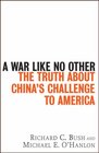 A War Like No Other The Truth About China's Challenge to America