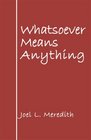 Whatsoever Means Anything