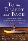 To the Desert and Back The Story of the Most Dramatic Business Transformation on Record