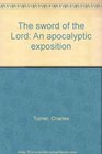 The sword of the Lord An apocalyptic exposition