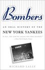 Bombers  An Oral History of the New York Yankees