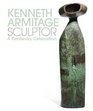 Kenneth Armitage Sculptor A Centenary Celebration
