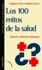 Los 100 Mitos de La Salud Topicos y Creencias Erroneas /