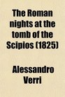 The Roman nights at the tomb of the Scipios