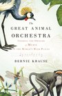 The Great Animal Orchestra: Finding the Origins of Music in the World's Wild Places