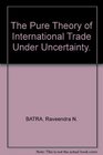 The pure theory of international trade under uncertainty