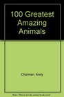 100 Greatest Amazing Animals