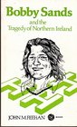 Bobby Sands and the tragedy of Northern Ireland
