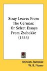 Stray Leaves From The German Or Select Essays From Zschokke