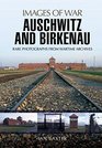Auschwitz and Birkenau Rare Wartime Images
