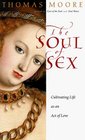 The Soul of Sex: Cultivating Life As an Act of Love