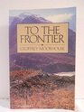 To the frontier