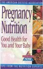 Pregnancy Nutrition : Good Health for You and Your Baby (The Nutrition Now Series)
