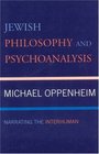 Jewish Philosophy and Psychoanalysis Narrating the Interhuman