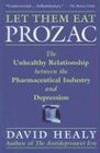 Let Them Eat Prozac The Unhealthy Relationship Between the Pharmaceutical Industry and Depression