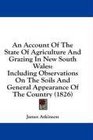 An Account Of The State Of Agriculture And Grazing In New South Wales Including Observations On The Soils And General Appearance Of The Country