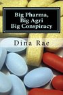 Big Pharma Big Agri Big Conspiracy A New World Order Spin on Drugs and GMOs