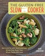 The Gluten-Free Slow Cooker: Set It and Go with Quick and Easy Wheat-Free Meals Your Whole Family Will Love