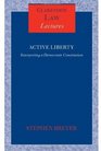 Active Liberty Interpreting a Democratic Constitution