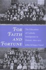 For Faith and Fortune The Education of Catholic Immigrants in Detroit 18051925