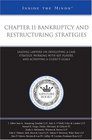 Chapter 11 Bankruptcy and Restructuring Strategies Leading Lawyers on Developing a Case Strategy Working with Key Players and Achieving a Client's Goals