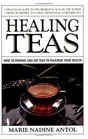 Healing Teas How to Prepare and Use Teas to Maximize Your Health