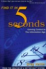 Find it in 5 Seconds Gaining Control in the Information Age