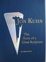 Jon Kuhn the Story of a Glass Sculpture