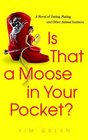 Is that a Moose in Your Pocket