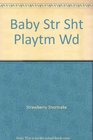 Baby Str Sht Playtm Wd