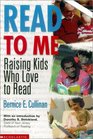 Read to Me Raising Kids Who Love to Read