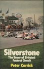 SILVERSTONE THE STORY OF BRITAIN'S FASTEST CIRCUIT
