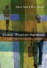 Global Mission Handbook A Guide for Crosscultural Service