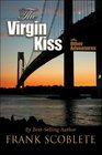 The Virgin Kiss and Other Adventures