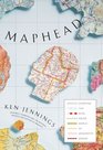 Maphead Charting the Wide Weird World of Geography Wonks