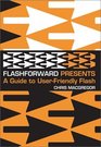 Flash Forward Presents A Guide to UserFriendly Flash