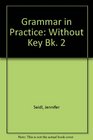 Grammar in Practice Without Key Bk 2